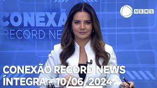 Conexão Record News - 10062024