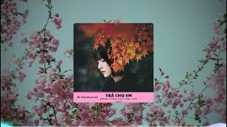 Trả Cho Em Remix ll Khánh Cường ft Quý Nhỏ x NVT REMIX - mai ta xa rời nhau gói gém kí ức buồn đau