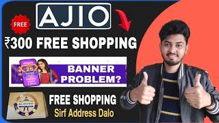 Ajio ₹300 Free Shopping Today  Shopsy ₹25 Store Banner Product How To Order  Nestle Free Product