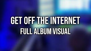 Eliminate Presents Get Off The Internet Full Album Visual