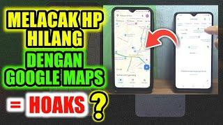 Cara Melacak Hp Hilang dengan Google Maps = Mimpi