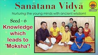 06 - Sanatana Vidya  Knowledge which leads to Moksha  Vande Guru Paramparaam
