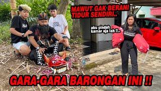 Gara-gara Barongan ini  MAWUT GAK BERANI TIDUR DIRUMAH LAGI