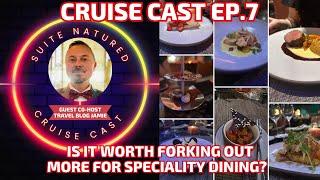 Is Speciality Dining Worth Forking Out For  Cruise Cast Ep.7 Special Co-Host Travel Blog Jamie