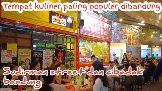 WISATA KULINER MALAM  PALING POPULER DI KOTA BANDUNG  SUDIRMAN STREET FOOD DAN CIBADAK BANDUNG