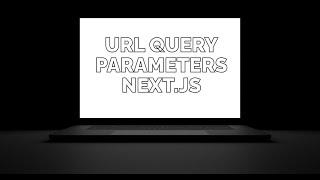 Next js Tutorial 13 -  Understanding URL Query Parameters