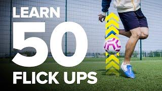 LEARN 50 FLICK UPS  football skills tutorial