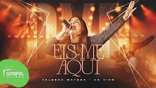 Valesca Mayssa  DVD Eis-me Aqui Gospel Clipes