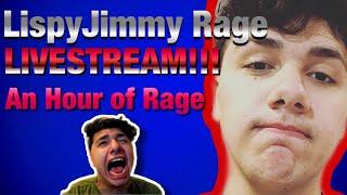 LispyJimmy Rage 1 Hour Livestream