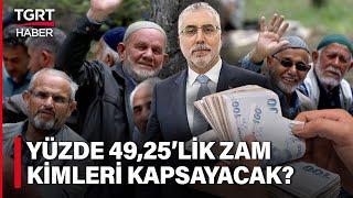 SSK ve Bağ-Kur Emeklisine Yüzde 4925lik Zam Kimleri Kapsayacak? İşte Son Maaş Tablosu - TGRT Haber