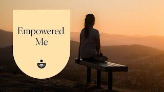 Empowered Me A Guided Meditation for Self-Empowerment from Deepak Chopra