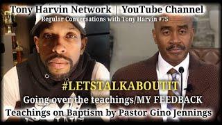 Pastor Gino Jennings teachings on Baptism  MY FEEDBACK  Regular Conversations with Tony Harvin #75