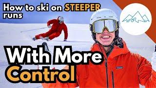 How to ski steep slopes with more control  How to ski down steep slopes for beginners