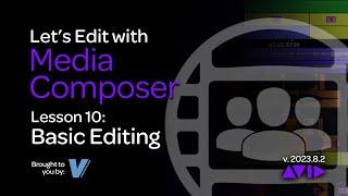 Lets Edit with Media Composer - Lesson 10 - Basic Editing