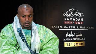 12° Jour Ramadan 1445H -2024 Matlabush Shifaa-i Kourel Wa Keur Serigne Massamba HT