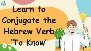 Easy Hebrew Lesson For Beginners  Learn Hebrew Verb Conjugation of  The Verb To Know