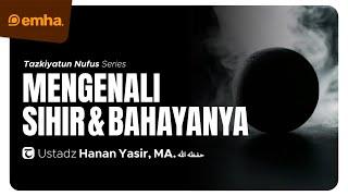  LIVE MENGENALI SIHIR & BAHAYANYA  Tazkiyatun Nufus  Ustadz Hanan Yasir MA