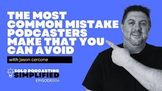 The Most Common Mistake Podcasters Make That You Can Avoid