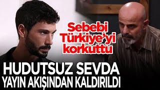 Hudutsuz Sevda 39. Bölüm beklenirken dizi yayın akışından kaldırıldı Sebebi tüm Türkiyeyi korkuttu