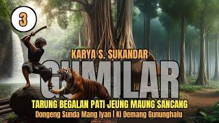 GUMILAR EPISODE #3  TARUNG JEUNG MAUNG SANCANG