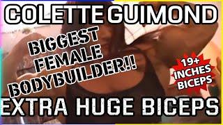 Biggest Female Bodybuilder COLETTE GUIMOND  19+ inches biceps  Huge fbb  Muscular women