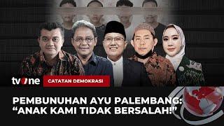 FULL Pembunuhan Ayu Palembang Anak Kami Tidak Bersalah  Catatan Demokrasi tvOne