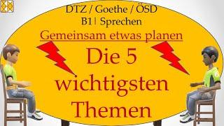 G.A.S.T DTZ B1  Goethe  ÖSD  Sprechen 3  gemeinsam etwas planen  Die 5 wichtigsten Themen