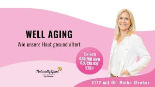  172  Well-Aging So altert unsere Haut gesund. Interview mit Dr. Meike Streker