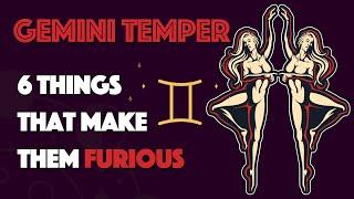 GEMINI Temper  6 Things that Make them Furious