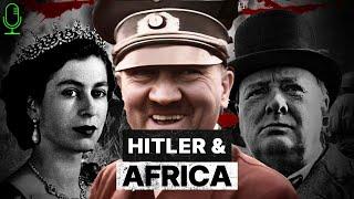How Hitler Helped Africa Gain Independence from Britain