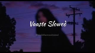 Vaaste Song Slowed+Reverb