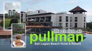 Staycation at Pullman Bali Legian Beach Hotel & Resort