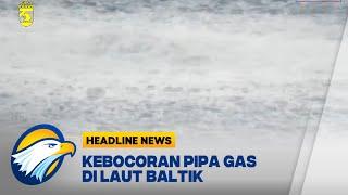 Kebocoran Pipa Gas di Laut Baltik