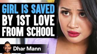 GIRL IS SAVED By 1st LOVE From SCHOOL  Dhar Mann Studios